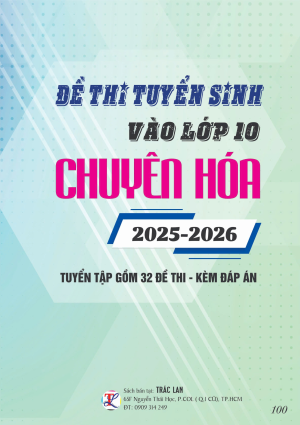 ĐỀ TUYỂN SINH V&Agrave;O LỚP 10 M&Ocirc;N H&Oacute;A (CHUY&Ecirc;N) NĂM 2025-2026