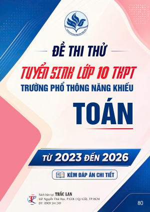 ĐỀ THI THỬ TS10 THPT TRƯỜNG PHỔ TH&Ocirc;NG NĂNG KHIẾU M&Ocirc;N TO&Aacute;N (2023-2026)