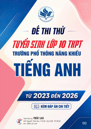ĐỀ THI THỬ TS10 THPT TRƯỜNG PHỔ TH&Ocirc;NG NĂNG KHIẾU M&Ocirc;N TIẾNG ANH (2023-2026)
