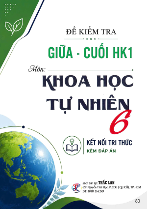 ĐỀ KIỂM TRA GIỮA - CUỐI HK1 M&Ocirc;N KHOA HỌC TỰ NHI&Ecirc;N 6