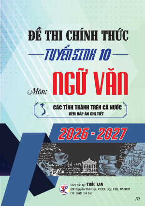 ĐỀ THI CH&Iacute;NH THỨC TS10 M&Ocirc;N NGỮ VĂN C&Aacute;C TỈNH TH&Agrave;NH NĂM 2026-2027