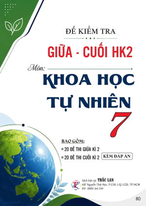 ĐỀ KIỂM TRA GIỮA - CUỐI HK2 M&Ocirc;N KHOA HỌC TỰ NHI&Ecirc;N LỚP 7