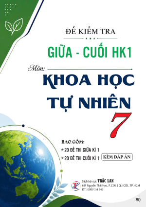 ĐỀ KIỂM TRA GIỮA - CUỐI HK1 M&Ocirc;N KHOA HỌC TỰ NHI&Ecirc;N LỚP 7