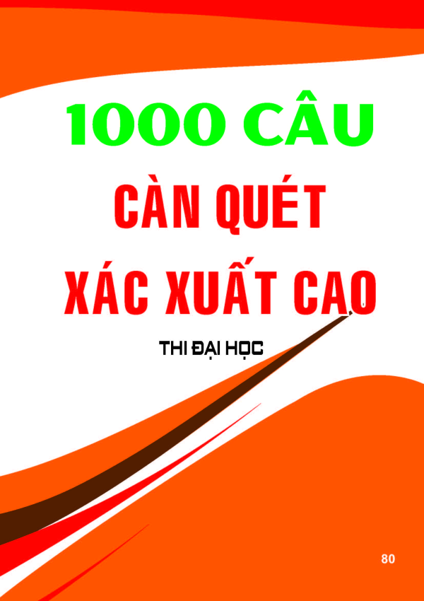 1000 CÂU CÀN QUÉT XÁC XUẤT CAO (CÂU HỎI - ĐÁP ÁN)