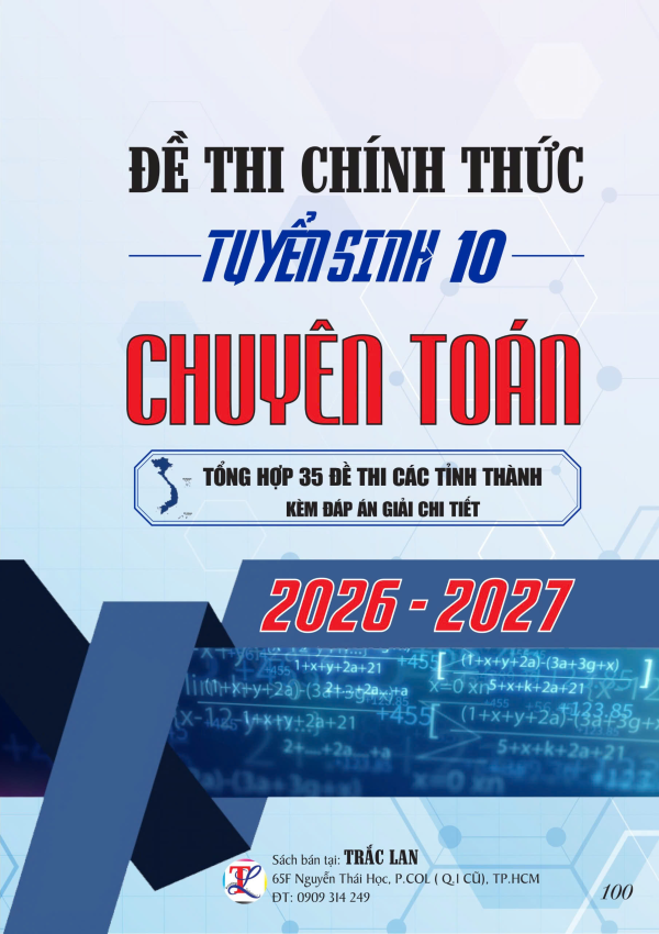 ĐỀ THI CH&Iacute;NH THỨC TUYỂN SINH 10 CHUY&Ecirc;N TO&Aacute;N NĂM 2026-2027