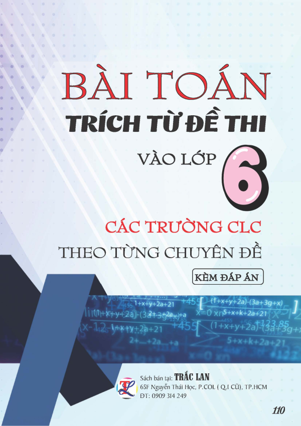 B&Agrave;I TO&Aacute;N TR&Iacute;CH TỪ ĐỀ THI V&Agrave;O LỚP 6 C&Aacute;C TRƯỜNG CLC THEO TỪNG CHUY&Ecirc;N ĐỀ