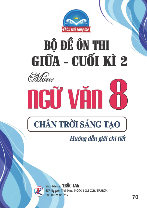BỘ ĐỀ &Ocirc;N THI GIỮA - CUỐI KỲ 2 NGỮ VĂN LỚP 8 CH&Acirc;N TRỜI S&Aacute;NG TẠO