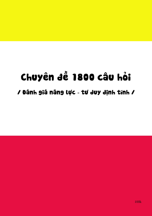 CHUYÊN ĐỀ 1800 CÂU HỎI CÓ ĐÁP ÁN ĐÁNH GIÁ NĂNG LỰC