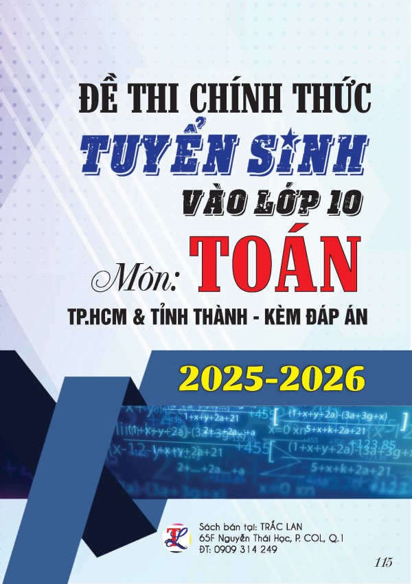 ĐỀ THI CH&Iacute;NH THỨC TS V&Agrave;O LỚP 10 M&Ocirc;N TO&Aacute;N TPHCM & TỈNH TH&Agrave;NH 2025-2026