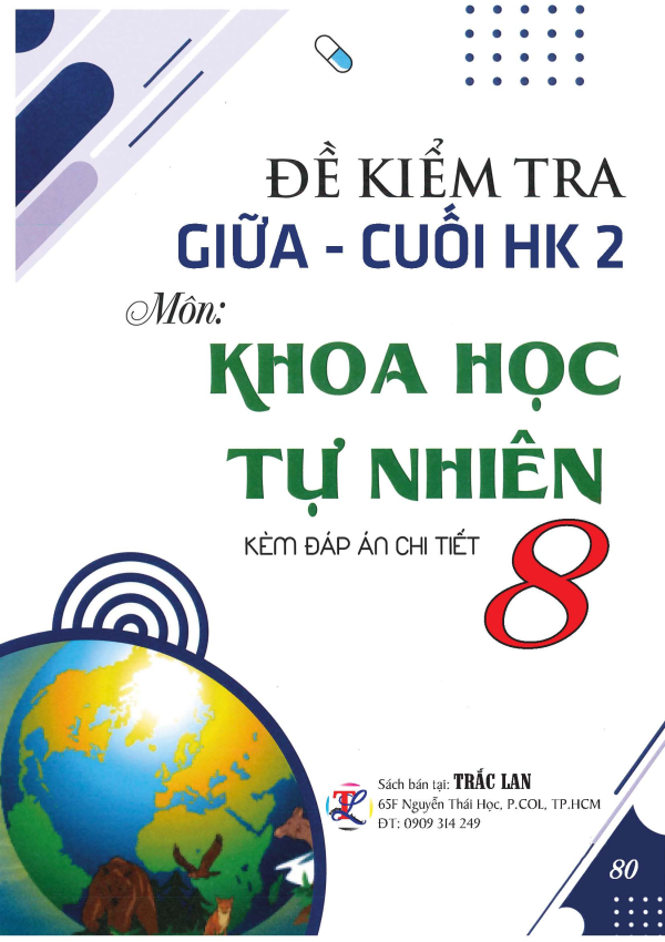 ĐỀ KIỂM TRA GIỮA - CUỐI HK2 M&Ocirc;N KHOA HỌC TỰ NHI&Ecirc;N LỚP 8