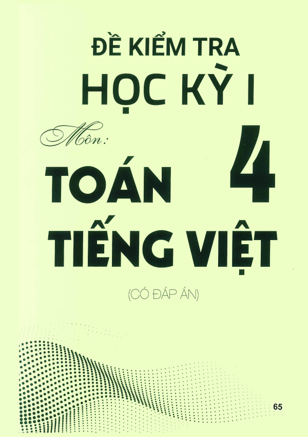 ĐỀ KIỂM TRA HỌC KỲ I MÔN TOÁN VÀ TIẾNG VIỆT 4