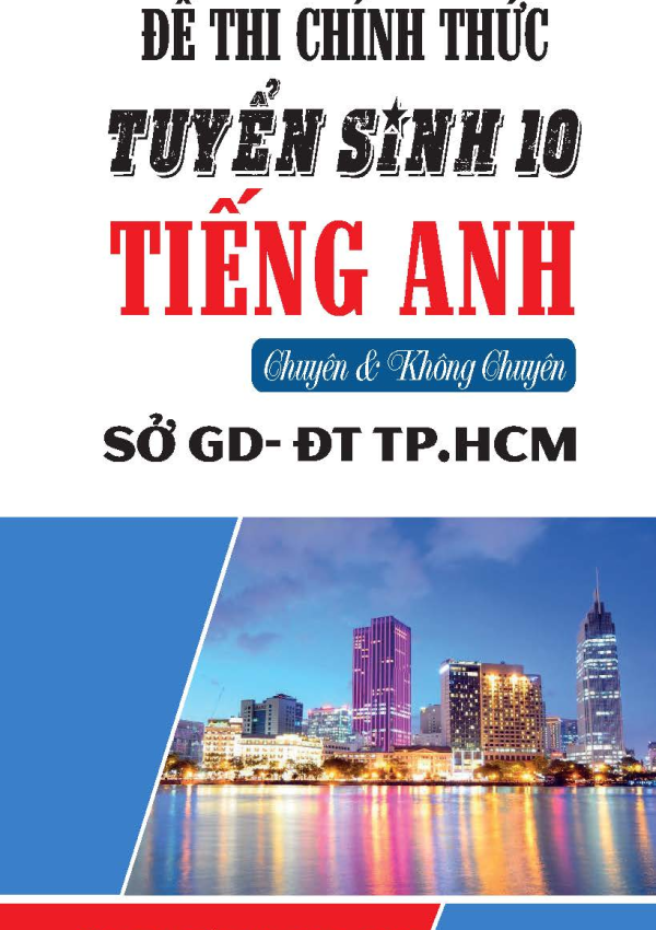 ĐỀ THI CH&Iacute;NH THỨC TS 10 M&Ocirc;N TIẾNG ANH TPHCM 2015-2025