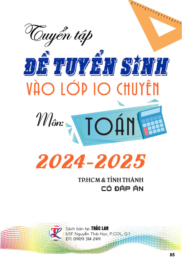 ĐỀ TUYỂN SINH VÀO LỚP 10 CHUYÊN MÔN TOÁN (TPHCM & CÁC TỈNH THÀNH)