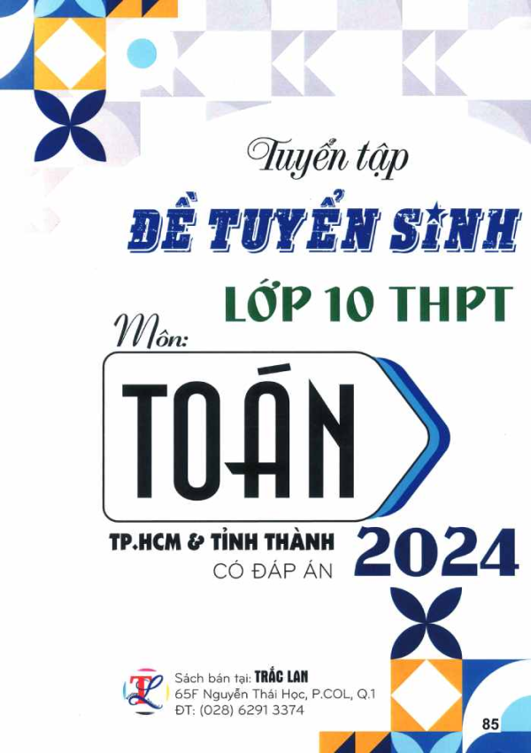 ĐỀ TUYỂN SINH VÀO LỚP 10 MÔN TOÁN 2024 (TPHCM & CÁC TỈNH THÀNH)
