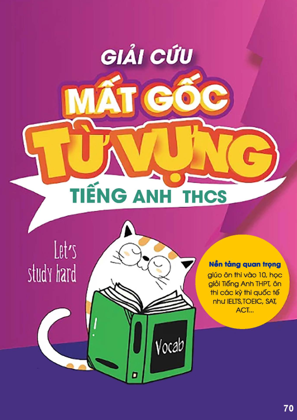 GIẢI CỨU MẤT GỐC TỪ VỰNG TIẾNG ANH