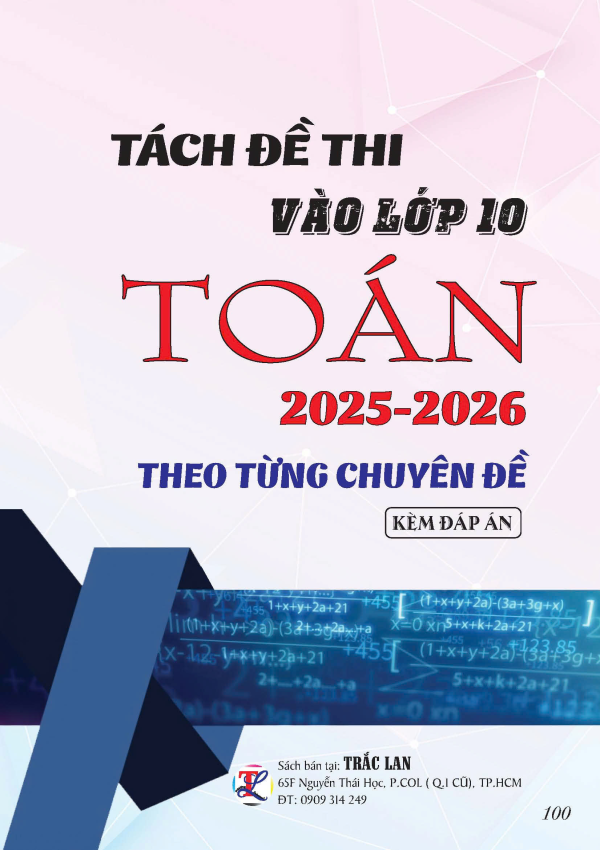 TÁCH ĐỀ THI THEO TỪNG CHUYÊN ĐỀ MÔN TOÁN VÀO LỚP 10 NĂM 2025 - 2026