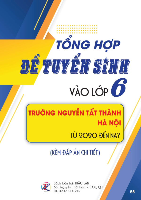 Tổng hợp đề tuyển sinh v&agrave;o lớp 6 Trường Nguyễn Tất Th&agrave;nh, H&agrave; Nội từ 2020 đến nay