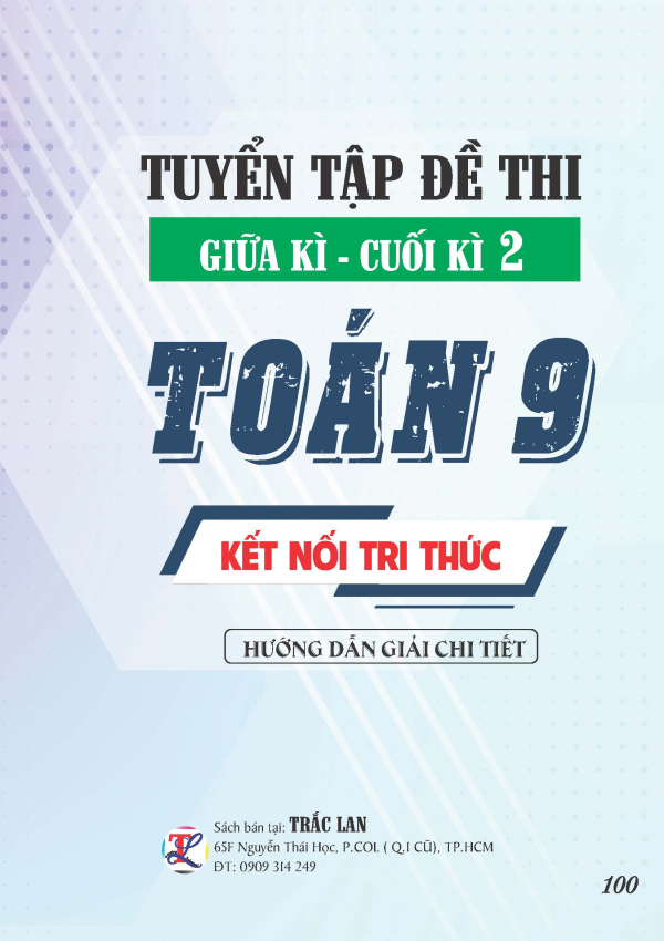 TUYỂN TẬP ĐỀ THI GIỮA - CUỐI KỲ 2 TO&Aacute;N 9 KẾT NỐI TRI THỨC
