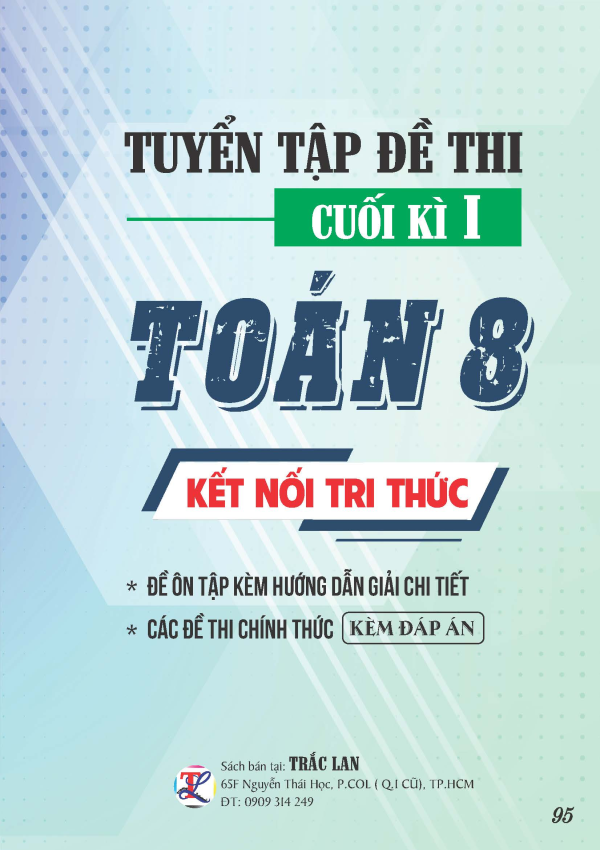 TUYỂN TẬP ĐỀ THI CUỐI KỲ 1 TO&Aacute;N 8 - KẾT NỐI TRI THỨC