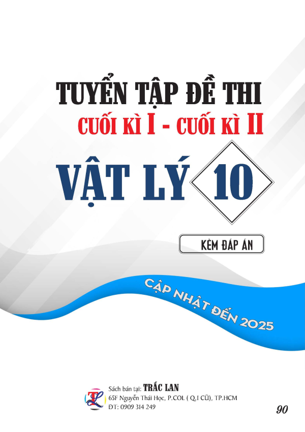TUYỂN TẬP ĐỀ THI VẬT L&Yacute; 10 CUỐI KỲ I - II
