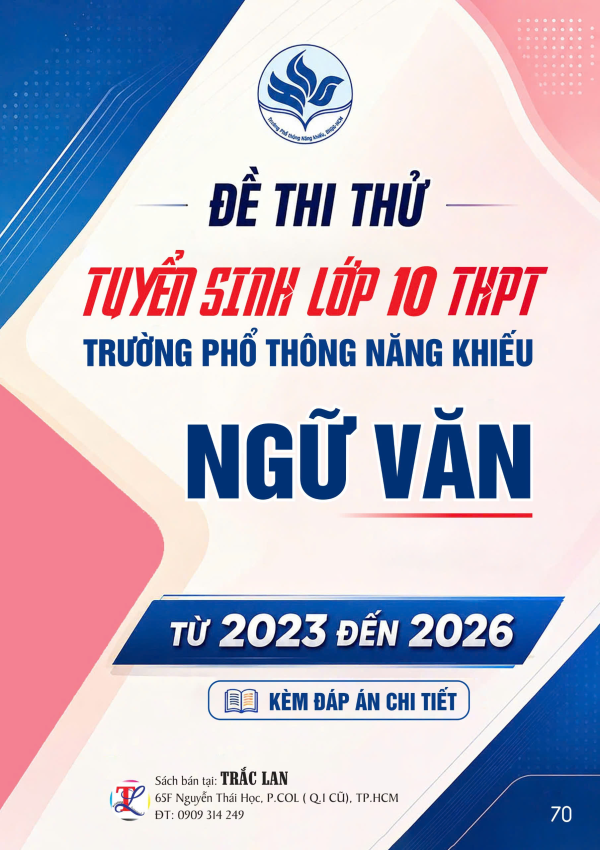 ĐỀ THI THỬ TS10 THPT TRƯỜNG PHỔ TH&Ocirc;NG NĂNG KHIẾU M&Ocirc;N NGỮ VĂN (2023-2026)