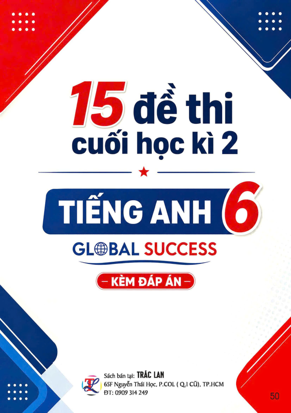 15 ĐỀ THI CUỐI HỌC KỲ 2 M&Ocirc;N TIẾNG ANH LỚP 6 - GLOBAL SUCCESS